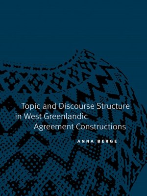 cover image of Topic and Discourse Structure in West Greenlandic Agreement Constructions